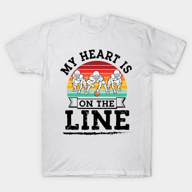 My Heart Is On The Line Offensive Lineman Retro football T-Shirt by UNXart